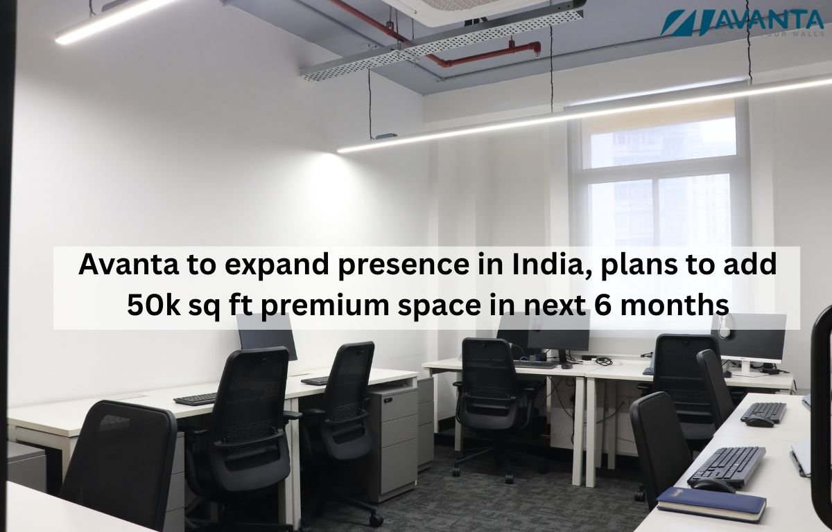 Avanta to expand presence in India, plans to add 50k sq ft premium space in next 6 months
