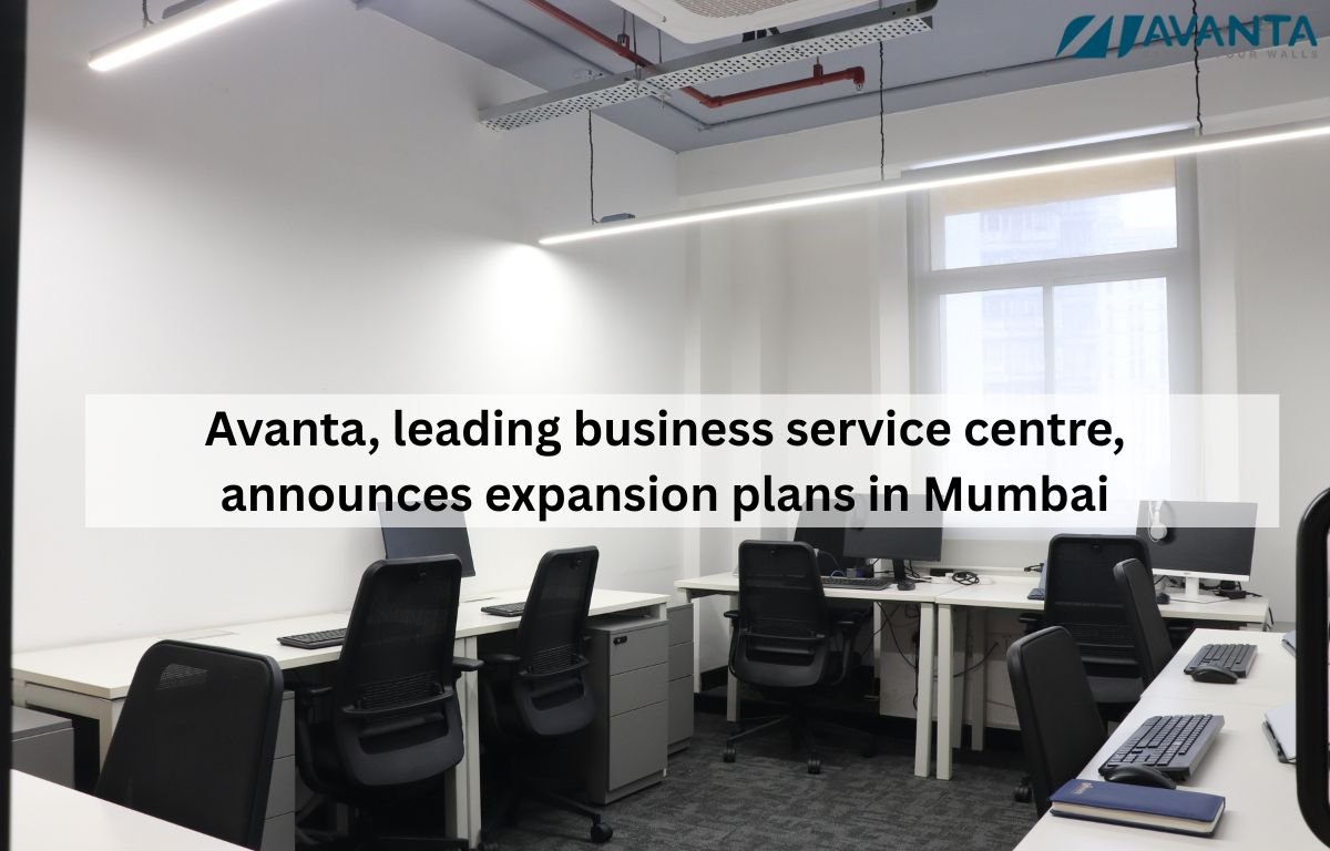 Avanta, leading business service centre, announces expansion plans in Mumbai
